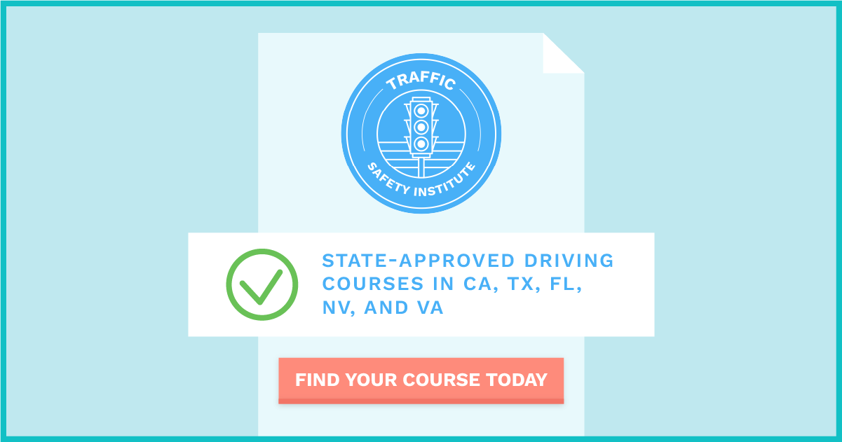 Traffic Safety Institute has state-approved driving courses in California, Texas, Florida, Nevada, and Virginia